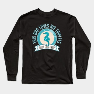 This Dad Loves His Triplets Best Dad Cute Pregnant Teal Seahorse Long Sleeve T-Shirt